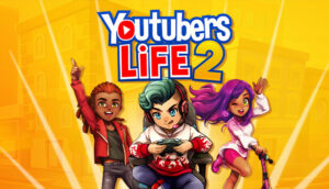 Youtubers Life 2 Việt Hoá